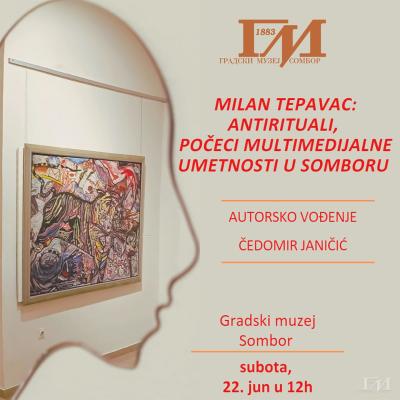 Autorsko vođenje kroz izložbu Milan Tepavac: „Antirituali, Počeci multimedijalne umetnosti u Somboru”