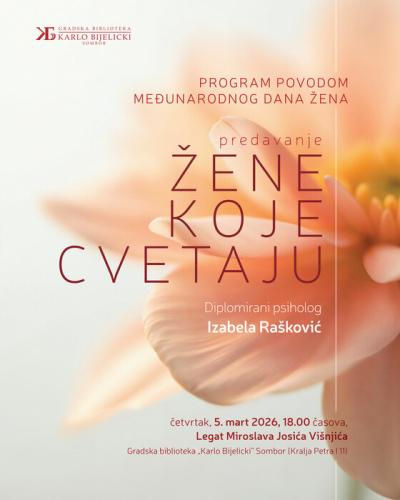 Poziv na predavanje „Žene koje cvetaju" u somborskoj biblioteci