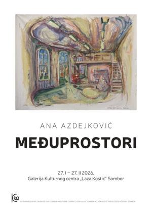 Izložba “Međuprostori” Ane Azdejković u somborskom Kulturnom centru