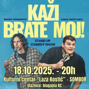 GORAN VINČIĆ & BRANKO KRSMANOVIĆ – STAND UP SHOW “Kaži, brate moj!” u somborskom kulturnom centru